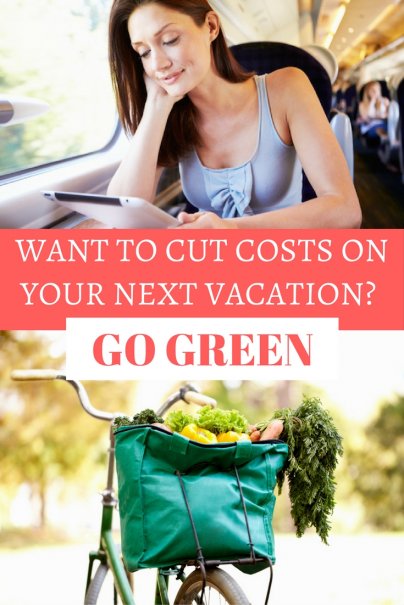 Want To Cut Costs On Your Next Vacation? Go Green